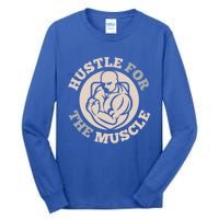 Hustle For The Muscle Gift Tall Long Sleeve T-Shirt