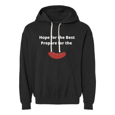 Hope For The Best Prepare For The Worst Wurst Sausage Pun Gift Garment-Dyed Fleece Hoodie