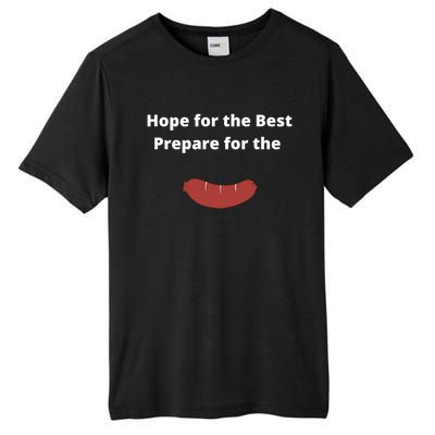 Hope For The Best Prepare For The Worst Wurst Sausage Pun Gift Tall Fusion ChromaSoft Performance T-Shirt