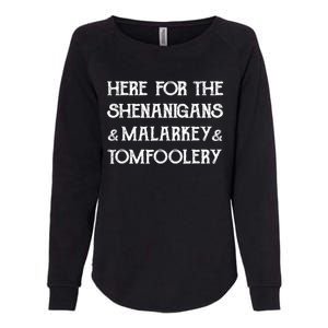 Here For The Shenanigans Malarkey And Tomfoolery St Patrick Womens California Wash Sweatshirt