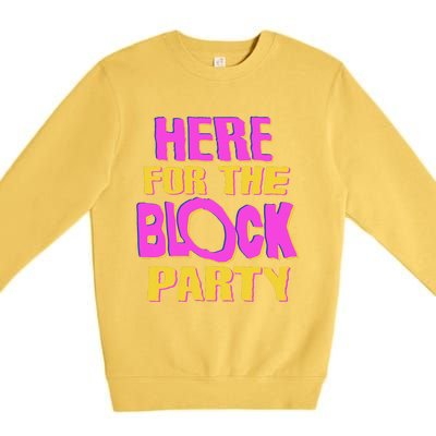 Here For The Block Party Premium Crewneck Sweatshirt