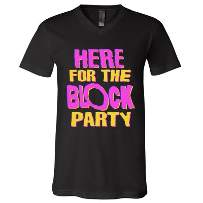 Here For The Block Party V-Neck T-Shirt