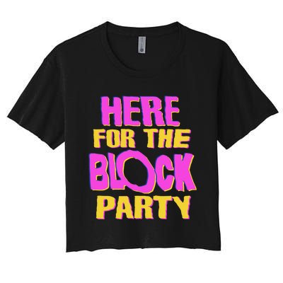 Here For The Block Party Women's Crop Top Tee