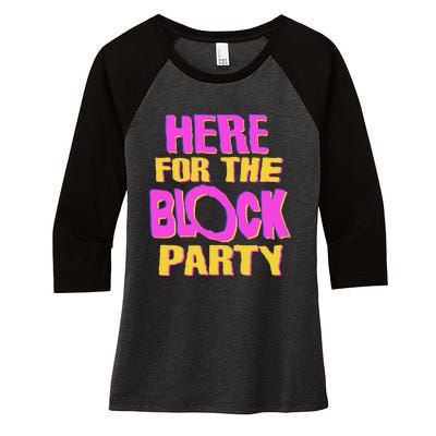 Here For The Block Party Women's Tri-Blend 3/4-Sleeve Raglan Shirt