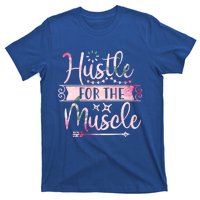 Hustle For The Muscle Gift T-Shirt