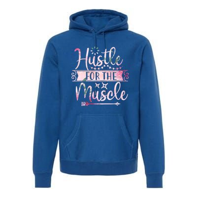 Hustle For The Muscle Gift Premium Hoodie