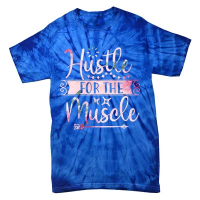 Hustle For The Muscle Gift Tie-Dye T-Shirt