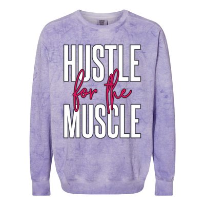 Hustle For The Muscle Gift Colorblast Crewneck Sweatshirt