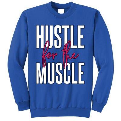 Hustle For The Muscle Gift Sweatshirt