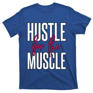 Hustle For The Muscle Gift T-Shirt