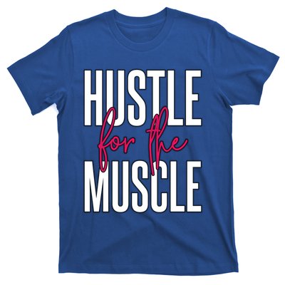 Hustle For The Muscle Gift T-Shirt