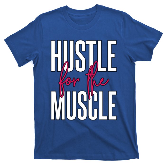 Hustle For The Muscle Gift T-Shirt