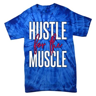 Hustle For The Muscle Gift Tie-Dye T-Shirt