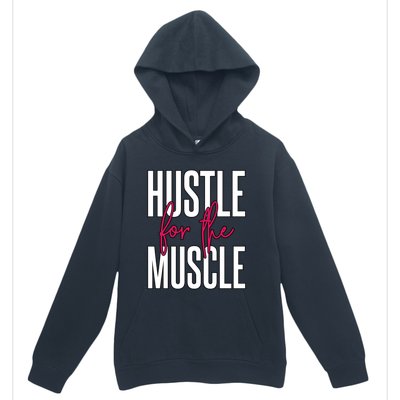 Hustle For The Muscle Gift Urban Pullover Hoodie