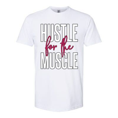 Hustle For The Muscle Gift Softstyle CVC T-Shirt