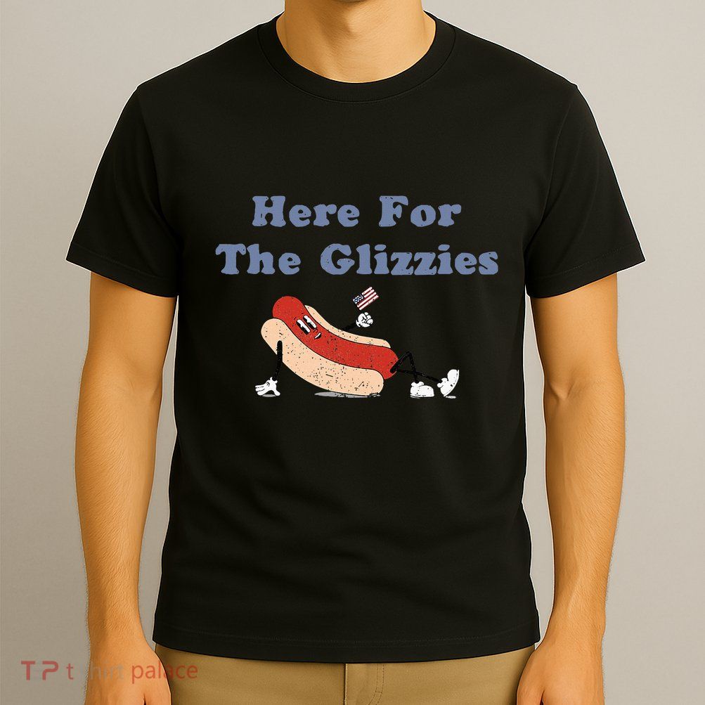 Here For The Glizzies 4th Of July T-Shirt