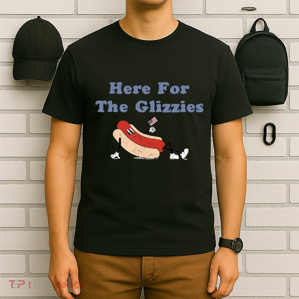 Here For The Glizzies 4th Of July T-Shirt