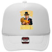 Humor Funny Trump Winner Winner Turkey Dinner Thanksgiving High Crown Mesh Back Trucker Hat