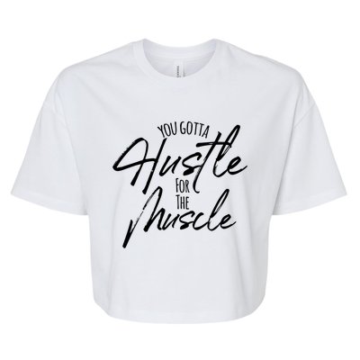 Hustle For The Muscle Motivate Achieve And Gift Bella+Canvas Jersey Crop Tee