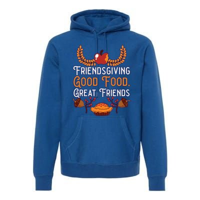 Happy Friendsgiving Thanksgiving Friends Holiday Friendship Great Gift Premium Hoodie