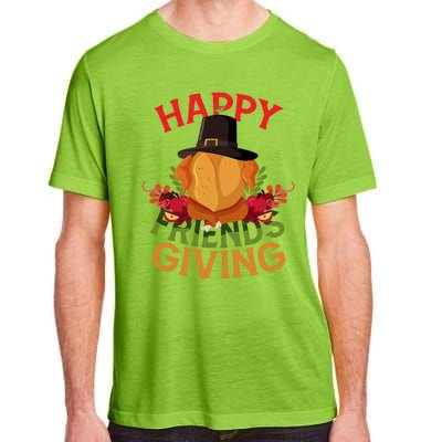 Happy Friendsgiving Turkey Day Thanksgiving A Friends Giving Funny Gift Adult ChromaSoft Performance T-Shirt