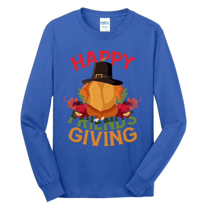 Happy Friendsgiving Turkey Day Thanksgiving A Friends Giving Funny Gift Tall Long Sleeve T-Shirt