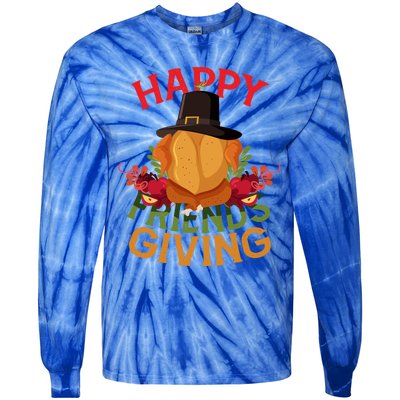 Happy Friendsgiving Turkey Day Thanksgiving A Friends Giving Funny Gift Tie-Dye Long Sleeve Shirt