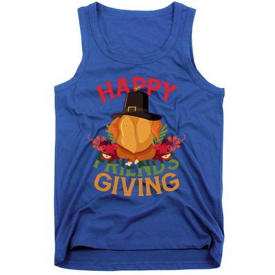 Happy Friendsgiving Turkey Day Thanksgiving A Friends Giving Funny Gift Tank Top