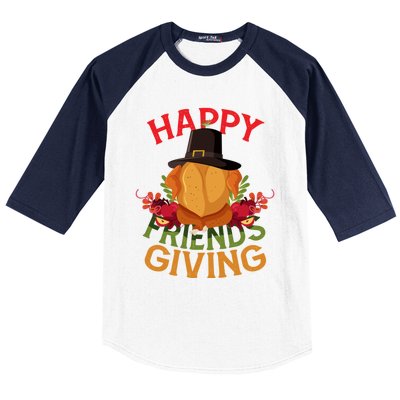 Happy Friendsgiving Turkey Day Thanksgiving A Friends Giving Funny Gift Baseball Sleeve Shirt