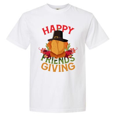 Happy Friendsgiving Turkey Day Thanksgiving A Friends Giving Funny Gift Garment-Dyed Heavyweight T-Shirt