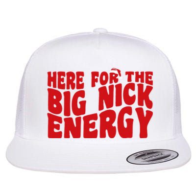 Here For The Big Nick Energy Funny Naughty Santa Christmas Flat Bill Trucker Hat