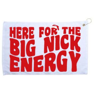 Here For The Big Nick Energy Funny Naughty Santa Christmas Grommeted Golf Towel