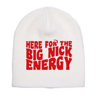 Here For The Big Nick Energy Funny Naughty Santa Christmas Short Acrylic Beanie