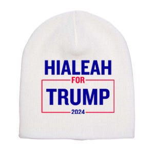 Hialeah For Trump 2024 Short Acrylic Beanie