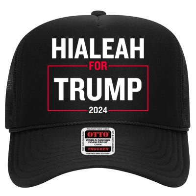 Hialeah For Trump 2024 High Crown Mesh Back Trucker Hat