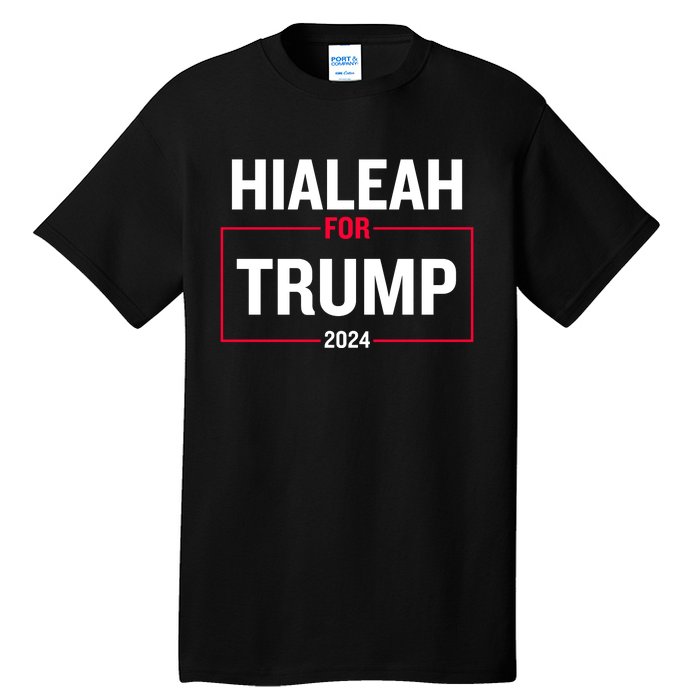 Hialeah For Trump 2024 Tall T-Shirt