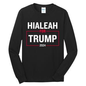 Hialeah For Trump 2024 Tall Long Sleeve T-Shirt