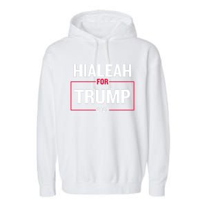 Hialeah For Trump 2024 Garment-Dyed Fleece Hoodie