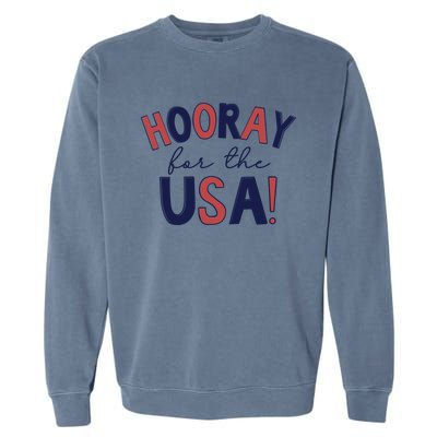 Hooray For The Usa Cute 4th Of July Funny Gift Garment-Dyed Sweatshirt