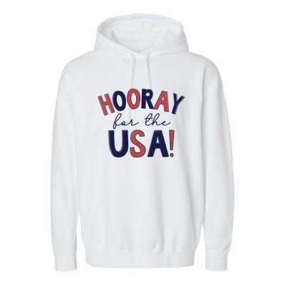 Hooray For The Usa Cute 4th Of July Funny Gift Garment-Dyed Fleece Hoodie