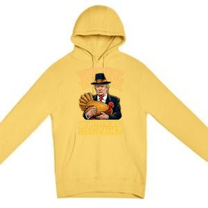 Humor Funny Trump Winner Winner Turkey Dinner Thanksgiving Gift Premium Pullover Hoodie