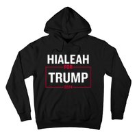 Hialeah For Trump 2024 Hoodie