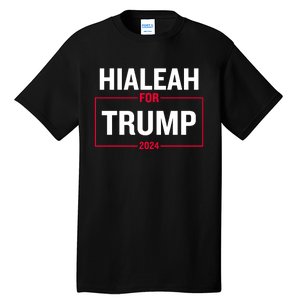 Hialeah For Trump 2024 Tall T-Shirt