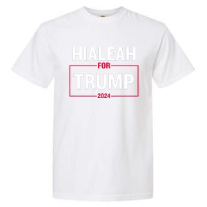 Hialeah For Trump 2024 Garment-Dyed Heavyweight T-Shirt