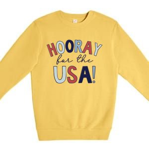 Hooray For The Usa Cute Fourth Of July Funny Gift Premium Crewneck Sweatshirt