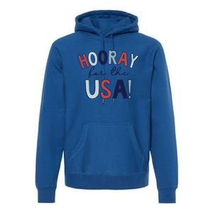 Hooray For The Usa Cute Fourth Of July Funny Gift Premium Hoodie