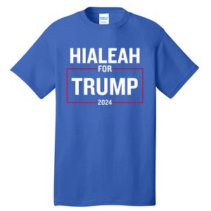 Hialeah For Trump 2024 Tall T-Shirt