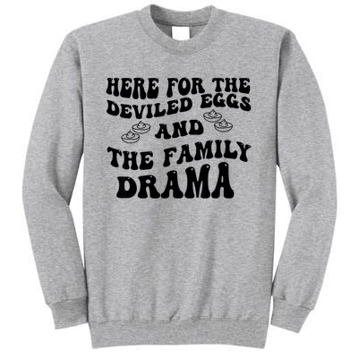 Here For The Deviled Eggs And The Family Drama Tall Sweatshirt