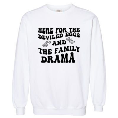 Here For The Deviled Eggs And The Family Drama Garment-Dyed Sweatshirt