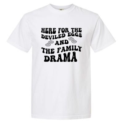 Here For The Deviled Eggs And The Family Drama Garment-Dyed Heavyweight T-Shirt